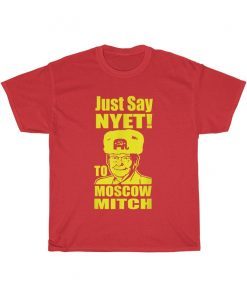 Just Say Nyet To Moscow Mitch T-Shirt