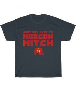 Just Say Nyet To Moscow Mitch T-Shirts