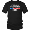 Literally Anybody Else 2020 Trump T-Shirt