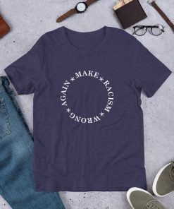 Make Racism Wrong Again Anti Racism Anti Hate Short Sleeve Unisex 2019 T-Shirt