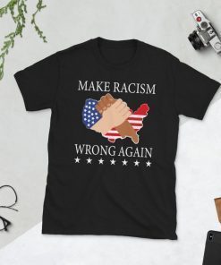 Make Racism Wrong Again T-Shirt, Anti Racism Justice Shirt