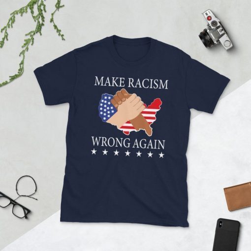 Make Racism Wrong Again T-Shirt, Anti Racism Justice Shirt