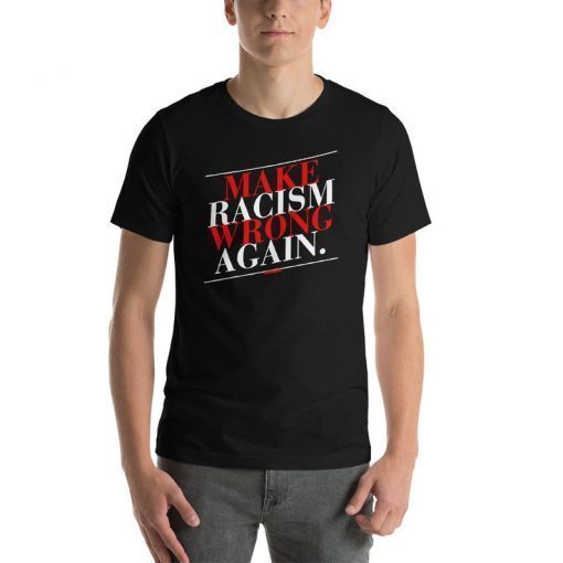 Make Racism Wrong Again Unisex T-Shirt For Equality & Social Justice