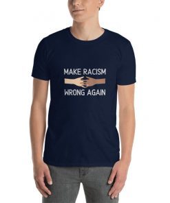 Make racism wrong again Unisex 2019 T-Shirt