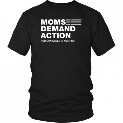 Moms Demand Action For Gun Sense In America Tee Shirt