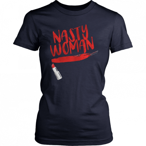 Nasty Woman AntiTrump T-Shirt