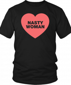 Nasty Woman Heart Unisex T-Shirt