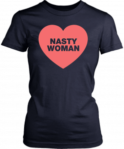 Nasty Woman Heart Unisex T-Shirt