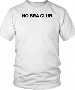 No Bra Club Men Women T-Shirt