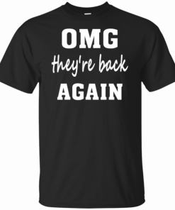 OMG they’re back again Backstreet Boys T-Shirt