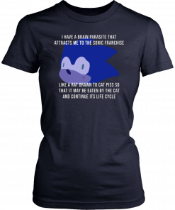 I Have A Brain Parasite That Attracts Me To The Sonic Franchise Gift T-Shirt