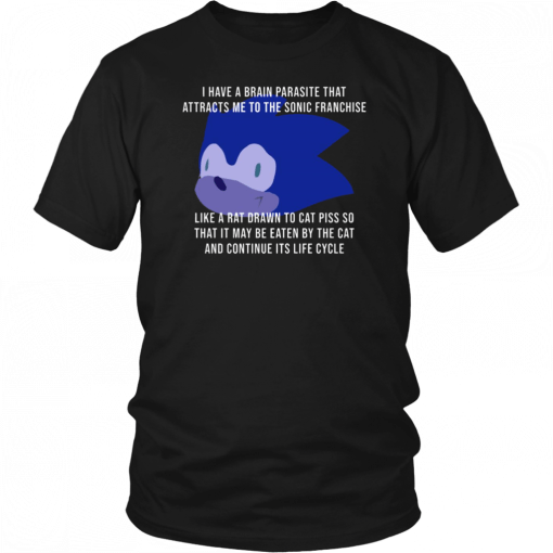 I Have A Brain Parasite That Attracts Me To The Sonic Franchise Gift T-Shirt