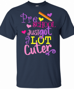 Pre school Grade Just Got a Lot Cuter Back to School T Shirts