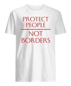 Protect People Not Borders Shirts