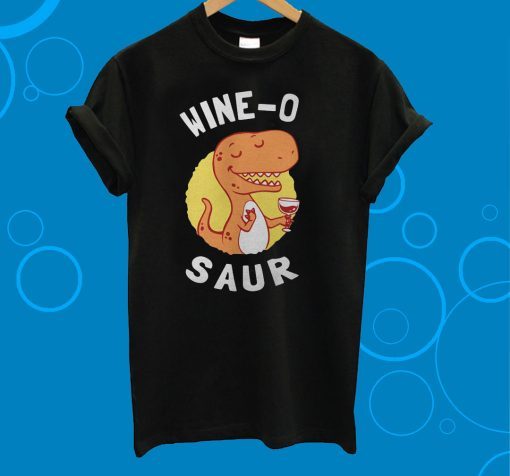 Saurus Drink Wine Wine O Saur T-Shirt