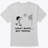 Shoot Hoops Not People Shirt