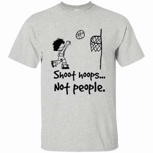 Shoot hoops not people T-Shirt