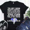 To my son never forget I love you love dad shirt and women’s v-neck