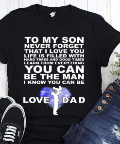 To my son never forget I love you love dad shirt and women’s v-neck