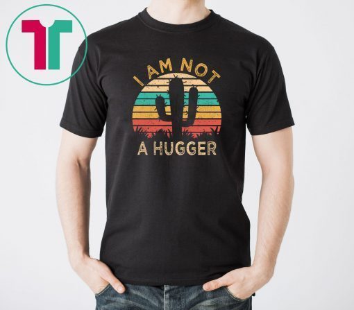 I Am Not A Hugger Cactus Avoid Hugs Shirt