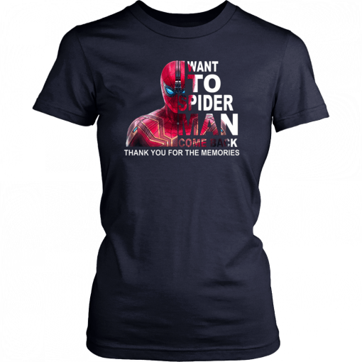 Want to spider-man come back thank you for the memories T-Shirt