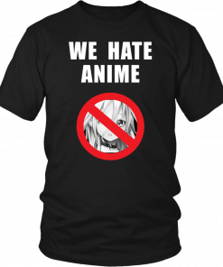 We Hate Anime Unisex T-Shirt