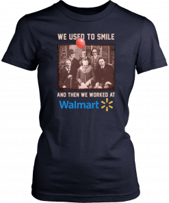 We used to smile and then we worked at walmart horror movies characters T-Shirt