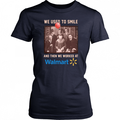 We used to smile and then we worked at walmart horror movies characters T-Shirt