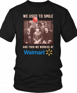 We used to smile and then we worked at walmart horror movies characters T-Shirt