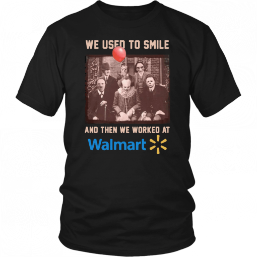 We used to smile and then we worked at walmart horror movies characters T-Shirt