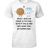 When I dunk my cookies in my milk I think of you shirt and men’s tank top