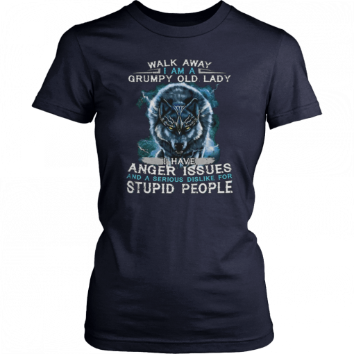 Wolf Walk away i am a grumpy old lady i have anger issues T-Shirt