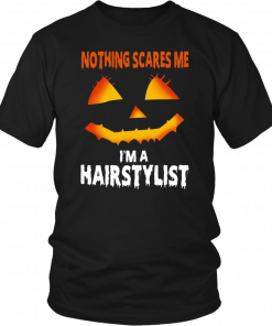 Nothing Scares Me Im A Hairstylist Funny Halloween Costume Classic T-Shirt