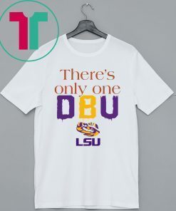 There’s Only One DBU LSU Tigers Football T-Shirt