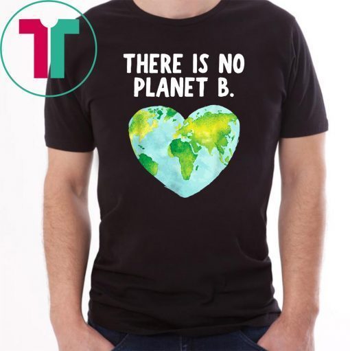 Original There Is No Planet B - Love Earth T-Shirt