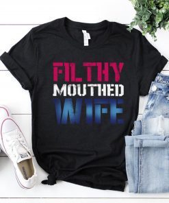 Filthy Mouthed Wife Shirt