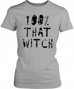 100% That Witch Shirt Funny Halloween T-Shirt