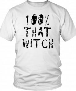 100% That Witch Shirt Funny Halloween T-Shirt