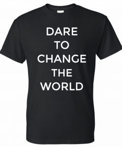 Dare To Change The World Hugh Jackman T-Shirt