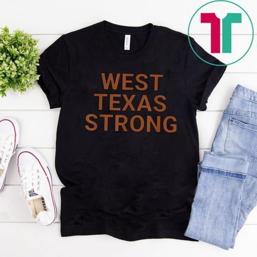 West Texas Strong West Texas Strong T-Shirts