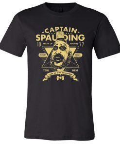 Captain Spaulding Freak Of Nature You Best T-Shirt