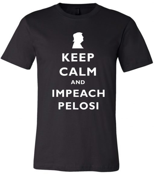 Trump Keep Calm Impeach Nancy Pelosi T-Shirt