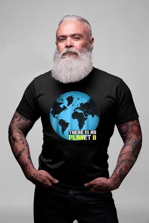 Buy Global Warming Awareness: There Is No Planet B Tee Shirt