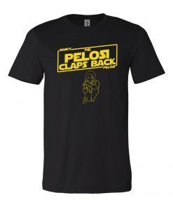 The Pelosi Claps back shirt funny Nancy Pelosi Tee Shirt