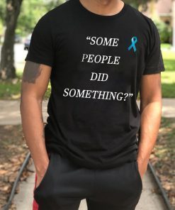 Nicholas Haros Some People Did Something 2019 T-Shirt