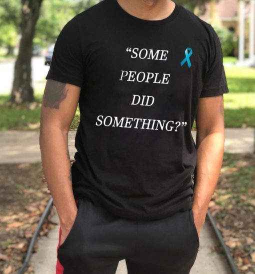 Nicholas Haros Some People Did Something 2019 T-Shirt