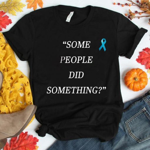 Nicholas Haros Some People Did Something Shirt