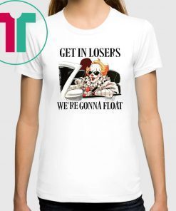 It Pennywise Get In Losers We’re Gonna Float Shirts