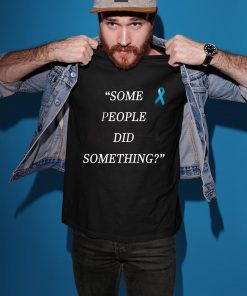 Nicholas Haros Some People Did Something Shirt