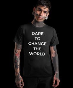 Dare To Change The World Hugh Jackman T-Shirt